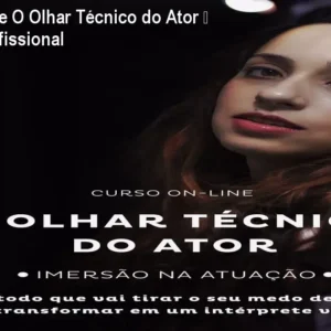 Curso Online O Olhar Técnico do Ator – Imersão Profissional