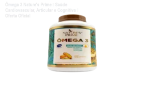 Frasco de Ômega 3 Nature's Prime com cápsulas, destacando benefícios para coração, articulações e visão