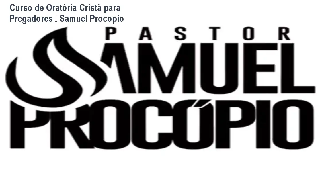 Curso de Oratória Cristã para Pregadores – Samuel Procopio 1 Curso de Oratória Cristã para Pregadores – Samuel Procopio