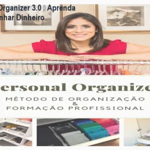 Curso Personal Organizer 3.0 – Aprenda a Organizar e Ganhar Dinheiro