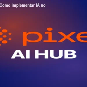 Pixel AI HUB – Como implementar IA no seu negócio