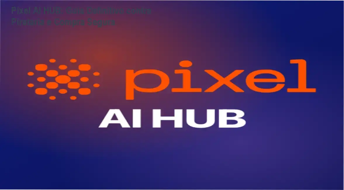 Logo do Pixel AI HUB destacando proteção contra pirataria e acesso ao conteúdo original