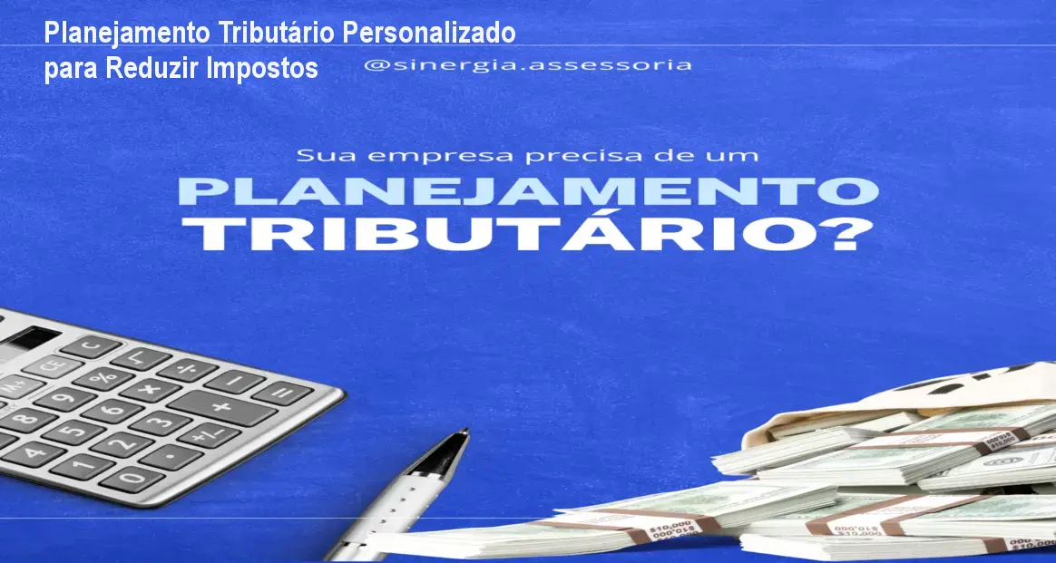 Planejamento Tributário Personalizado para Reduzir Impostos 1 Planejamento Tributário Personalizado para Reduzir Impostos