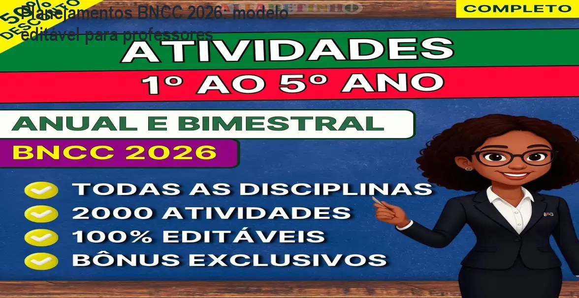 Planejamentos BNCC 2026: modelo editável para professores 1 Planejamentos BNCC 2026: modelo editável para professores