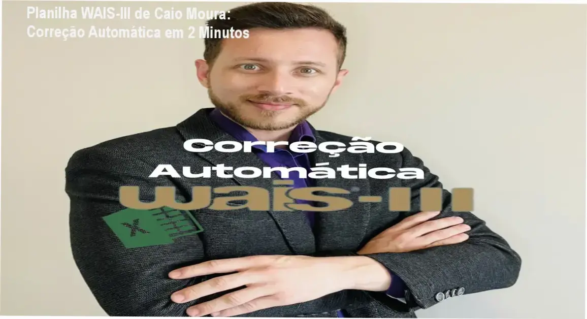 Planilha de Correção Automática do WAIS-III de Caio Moura para psicólogos que buscam rapidez e precisão