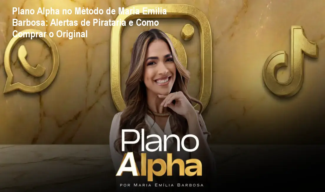 Plano Alpha no Método de Maria Emília Barbosa: Alertas de Pirataria e Como Comprar o Original 1 Plano Alpha no Método de Maria Emília Barbosa: Alertas de Pirataria e Como Comprar o Original