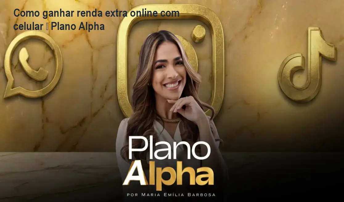 Como ganhar renda extra online com celular – Plano Alpha 1 Como ganhar renda extra online com celular – Plano Alpha