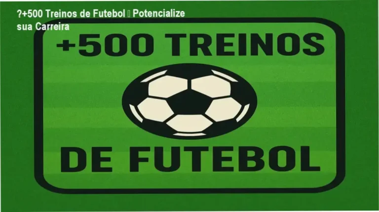 ⚽+500 Treinos de Futebol – aplicação prática para carreira no futebol