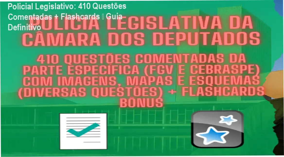 Capa do material Policial Legislativo com 410 questões comentadas, imagens e flashcards