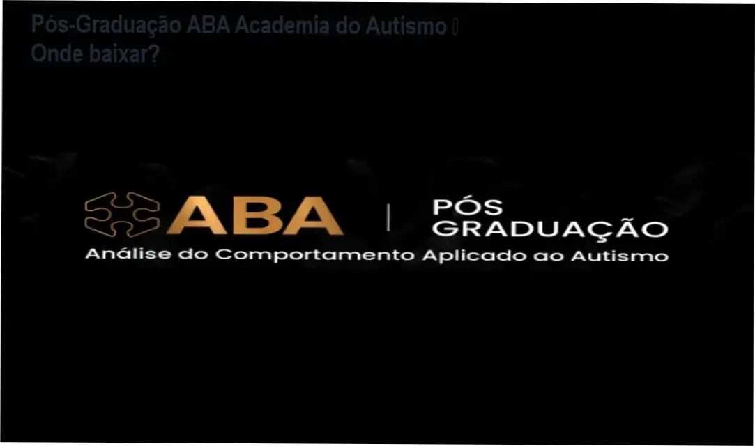 Tela da plataforma EAD da Pós-Graduação ABA da Academia do Autismo mostrando acesso ao conteúdo