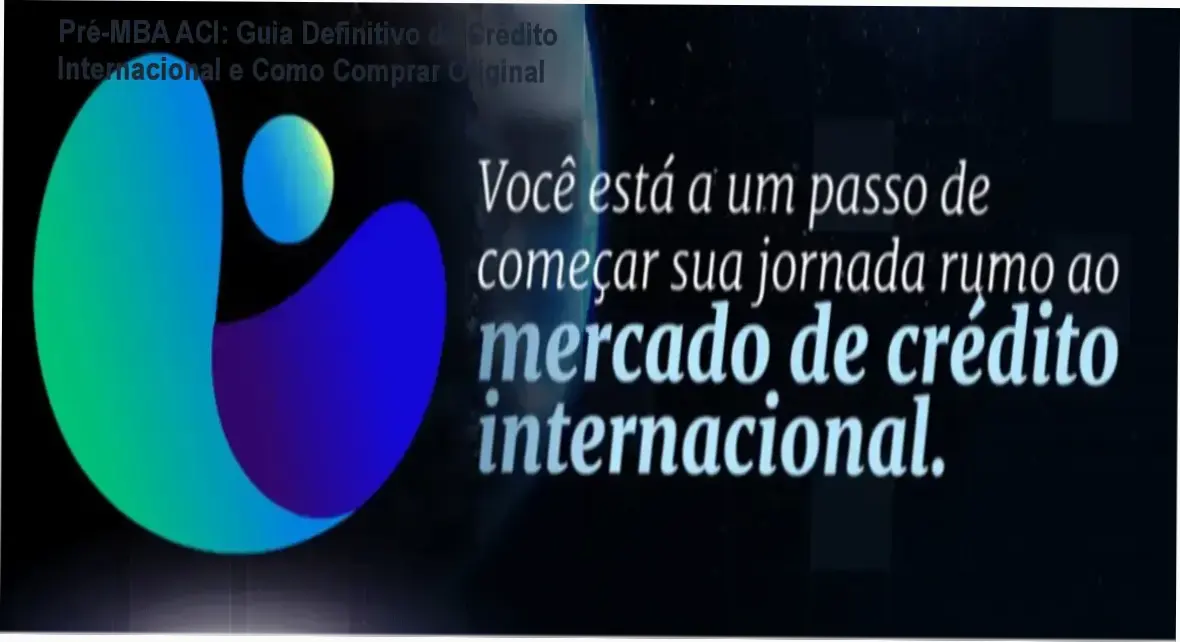 Pré-MBA ACI mostrando a estrutura de crédito internacional e intermediação de recursos globais