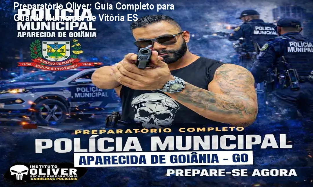 Preparatório Oliver: Guia Completo para Guarda Municipal de Vitória ES 1 Preparatório Oliver: Guia Completo para Guarda Municipal de Vitória ES