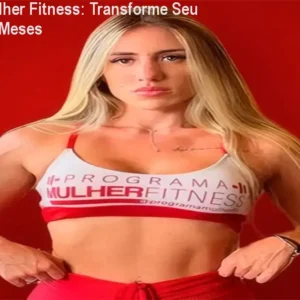 Programa Mulher Fitness: Transforme Seu Corpo em 12 Meses