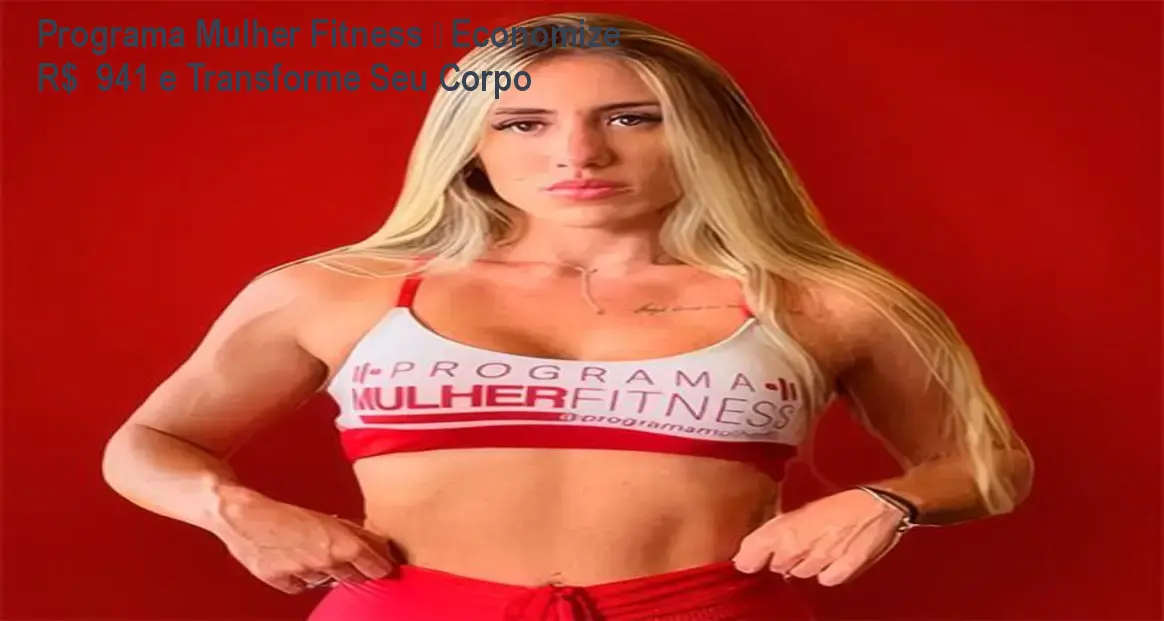 Programa Mulher Fitness – Economize R$ 941 e Transforme Seu Corpo 1 Programa Mulher Fitness – Economize R$ 941 e Transforme Seu Corpo