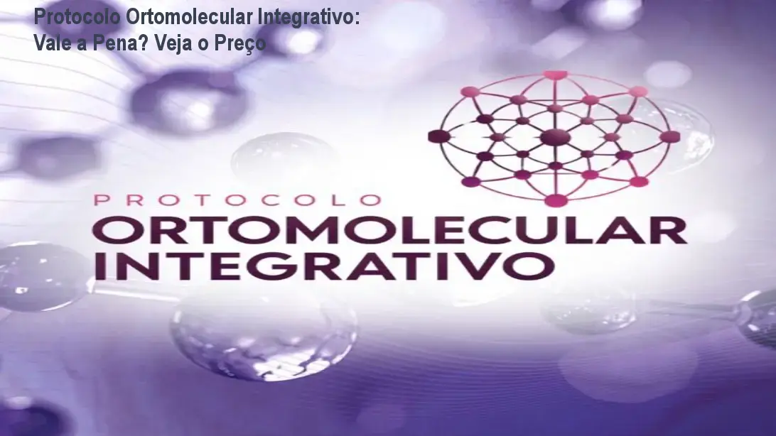 Protocolo Ortomolecular Integrativo: Vale a Pena? Veja o Preço 1 Protocolo Ortomolecular Integrativo: Vale a Pena? Veja o Preço