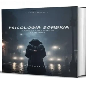 Psicologia Sombria – Entenda Pessoas e Detecte Mentiras