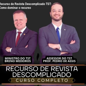 Recurso de Revista Descomplicado TST: Como dominar o recurso