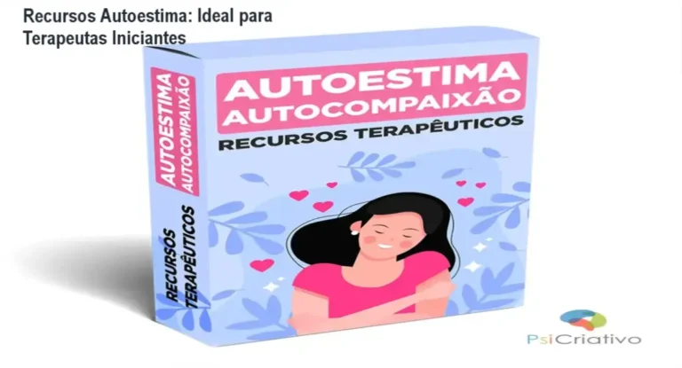 Recursos Terapêuticos Autoestima e Autocompaixão por PsiCriativo – R$29,90