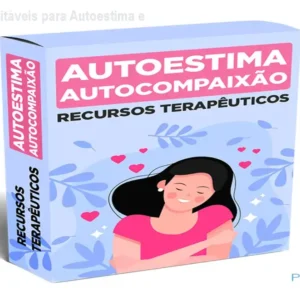 26 Recursos Editáveis para Autoestima e Autocompaixão
