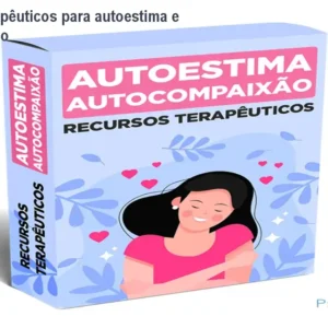 Recursos terapêuticos para autoestima e autocompaixão