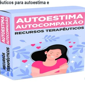 Recursos terapêuticos para autoestima e autocompaixão