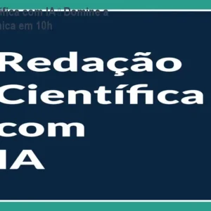 Redação Científica com IA – Domine a escrita acadêmica em 10h