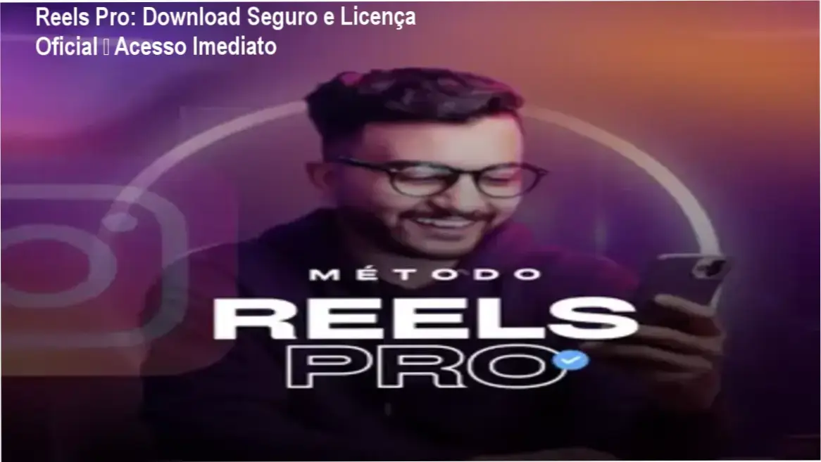 Reels Pro: Download Seguro e Licença Oficial – Acesso Imediato 1 Reels Pro download acesso gratuito ou licença oficial