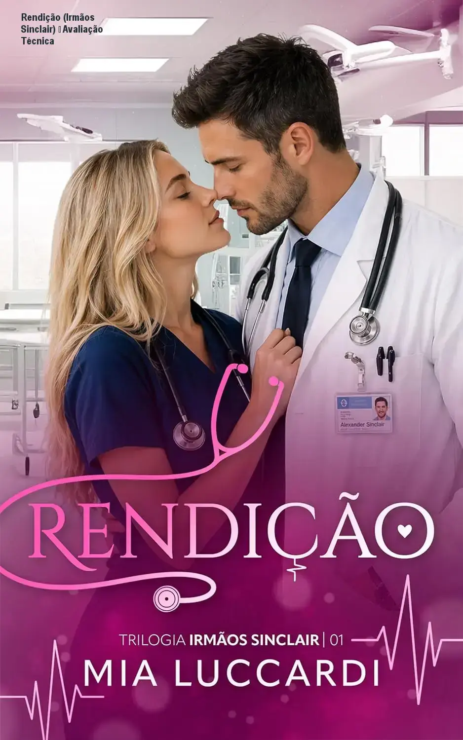 Rendição (Irmãos Sinclair) – Avaliação Técnica 1 Capa do eBook Rendição dos Irmãos Sinclair, romance médico com drama e romance