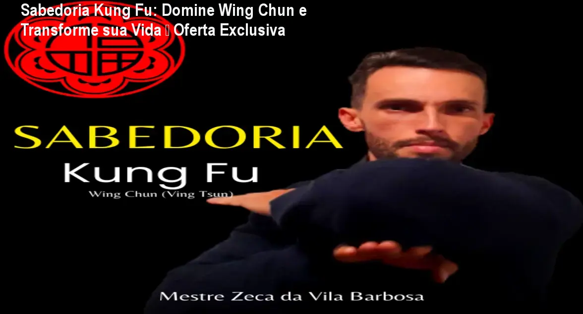 Imagem do curso Sabedoria Kung Fu de Zeca da Vila Barbosa mostrando arte marcial e filosofia oriental