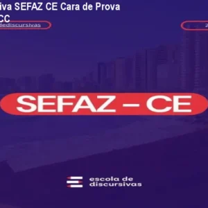 Curso Discursiva SEFAZ CE Cara de Prova - Aprovação FCC