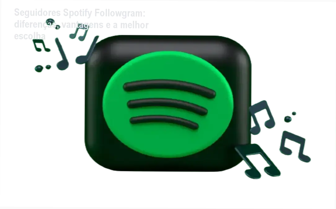Seguidores Spotify Followgram: diferenças, vantagens e a melhor escolha 1 Comparativo visual mostrando seguidores Spotify adquiridos pela Followgram versus serviços genéricos
