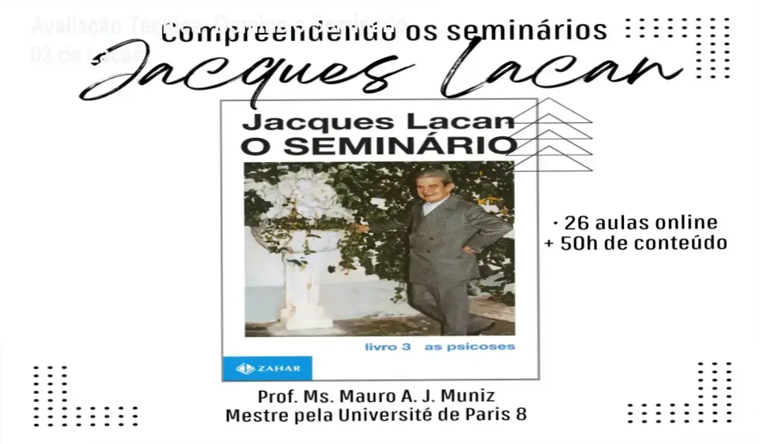 Imagem ilustrativa do curso online Compreendendo o Seminário 03 de Jacques Lacan: As psicoses com destaque para aulas detalhadas