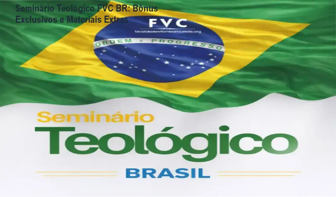 Seminário Teológico FVC BR – bônus, brindes e materiais complementares