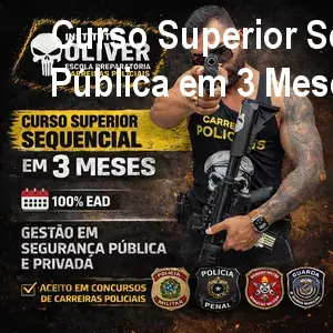 Curso Superior Sequencial em Segurança Pública em 3 Meses – Instituto Óliver