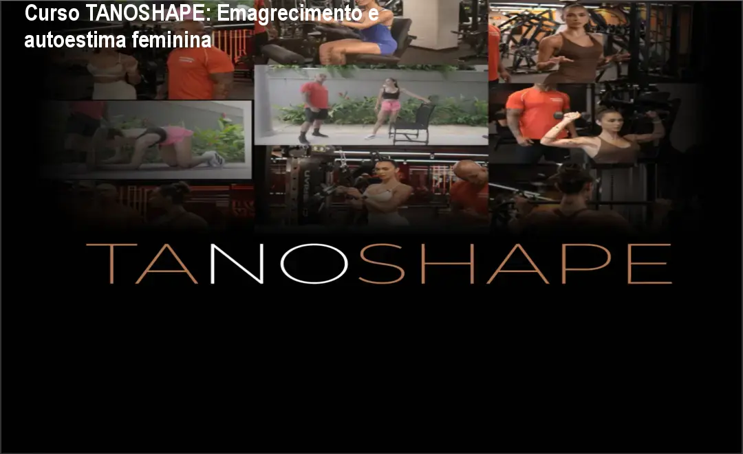 Curso TANOSHAPE: Emagrecimento e autoestima feminina 1 Curso TANOSHAPE: Emagrecimento e autoestima feminina