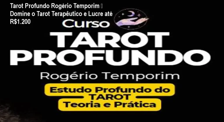 Tarot Profundo Rogério Temporim – Domine o Tarot Terapêutico e Lucre até R$1.200 1 Curso Tarot Profundo de Rogério Temporim mostrando método terapêutico e oportunidade de ganhos