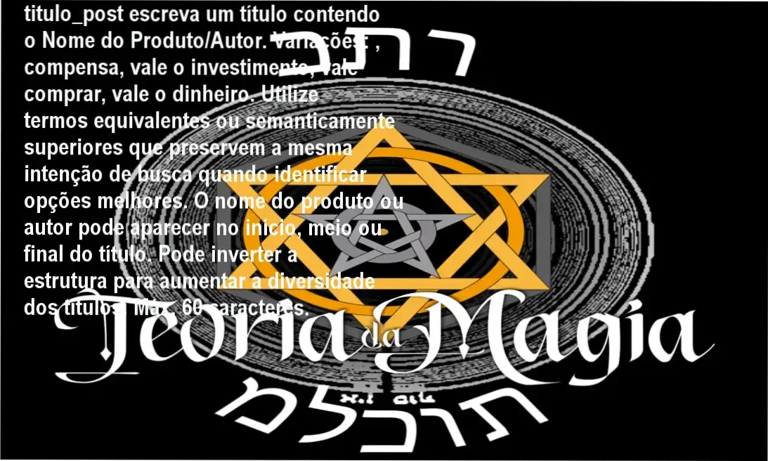 Teoria da Magia Fase 06 de Nino Denani – resultados avançados em hermetismo e neurociência