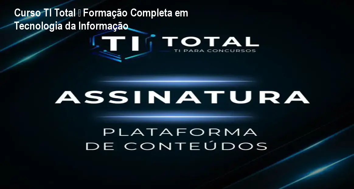 Curso TI Total – Formação Completa em Tecnologia da Informação 1 Curso TI Total – Formação Completa em Tecnologia da Informação