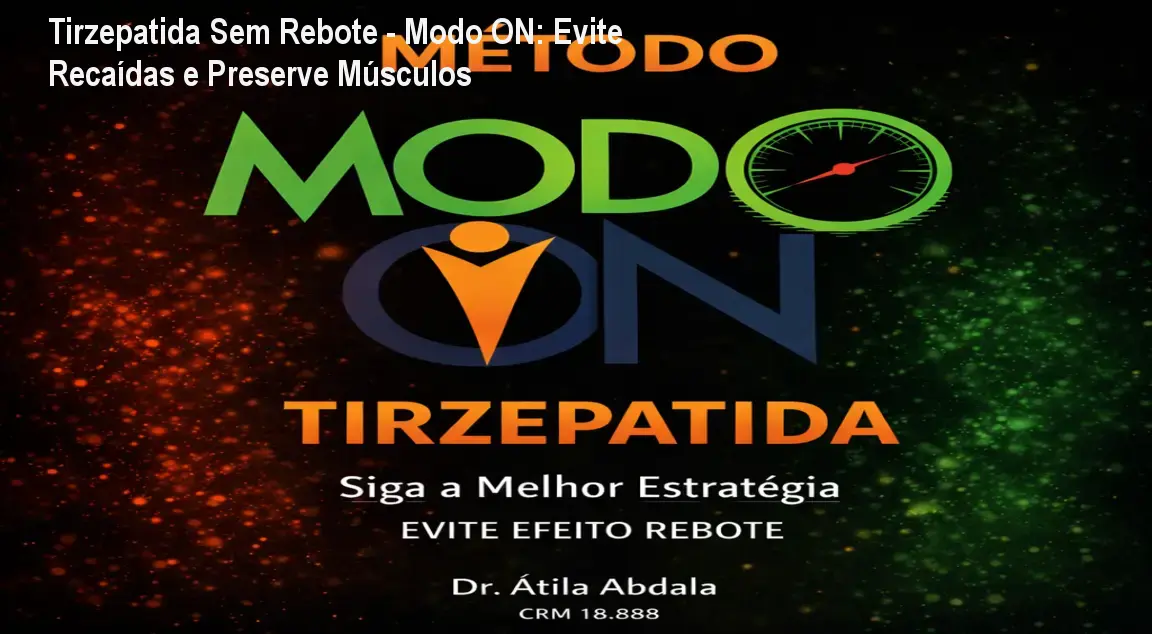 Tirzepatida Sem Rebote - Modo ON: Evite Recaídas e Preserve Músculos 1 Tirzepatida Sem Rebote - Modo ON: Evite Recaídas e Preserve Músculos