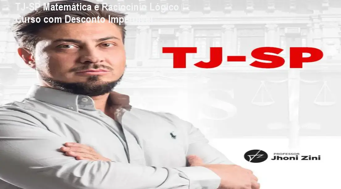 TJ-SP Matemática e Raciocínio Lógico – Curso com Desconto Imperdível 1 TJ-SP Matemática e Raciocínio Lógico – Curso com Desconto Imperdível