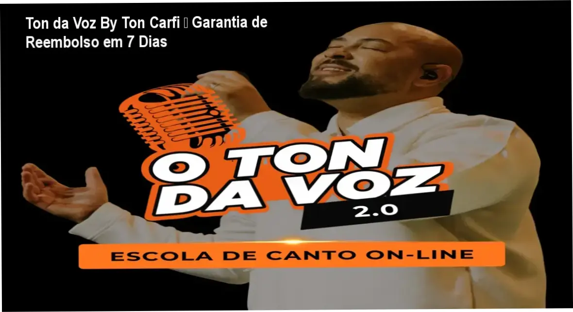 Ton da Voz By Ton Carfi – política de reembolso e garantia de 7 dias