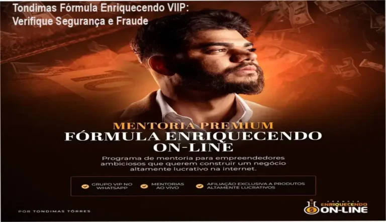 Tondimas Fórmula Enriquecendo VIIP: Verifique Segurança e Fraude 6 Tondimas Fórmula Enriquecendo Online VIIP reputação, segurança e risco de fraude