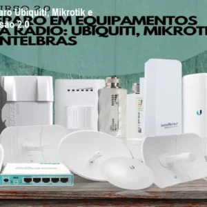 Curso de Reparo Ubiquiti, Mikrotik e Intelbras – Versão 2.0