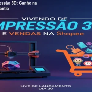 Vivendo de impressão 3D: Ganhe na Shopee com Garantia