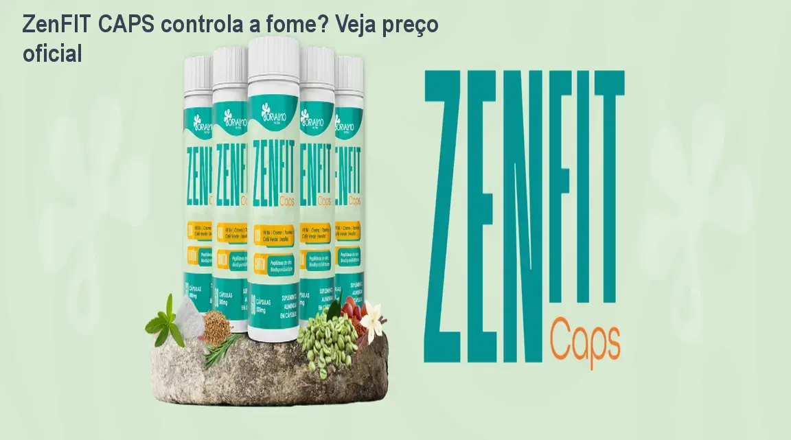 ZenFIT CAPS controla a fome? Veja preço oficial 1 ZenFIT CAPS controla a fome? Veja preço oficial