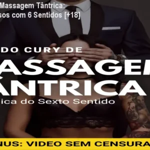 Método Cury de Massagem Tântrica: Orgasmos Intensos com 6 Sentidos [+18]