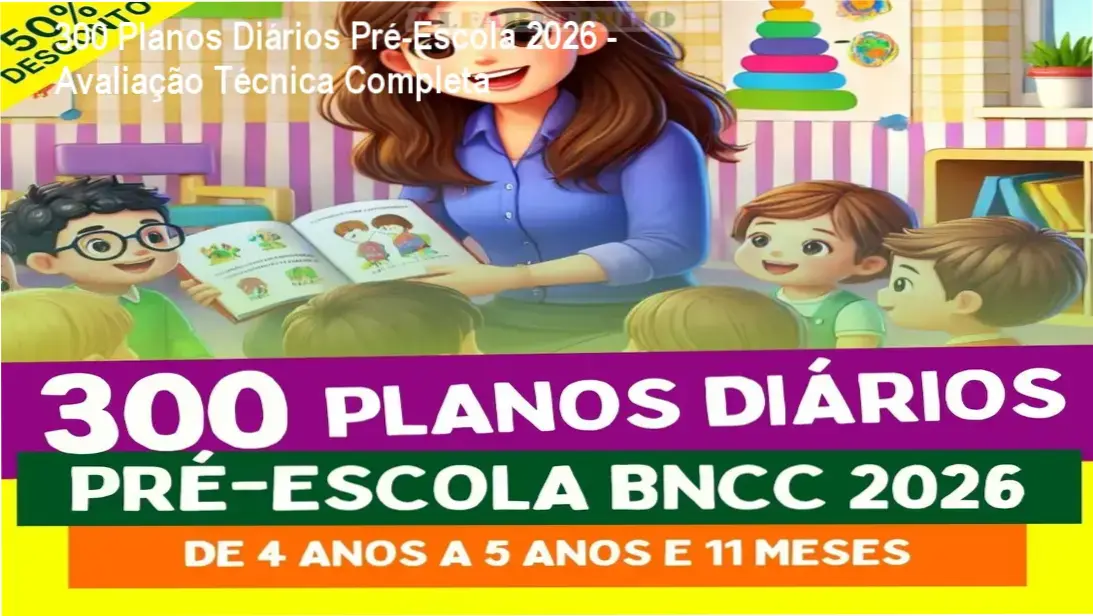 300 Planos Diários Pré-Escola 2026 - Bastidores e visionamento interno do conteúdo exclusivo