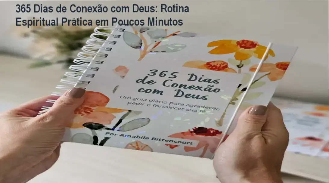 365 Dias de Conexão com Deus: Rotina Espiritual Prática em Poucos Minutos 1 365 Dias de Conexão com Deus: guia prático com micro-hábitos para feitura diária - Bastidores da rotina espiritual eficaz