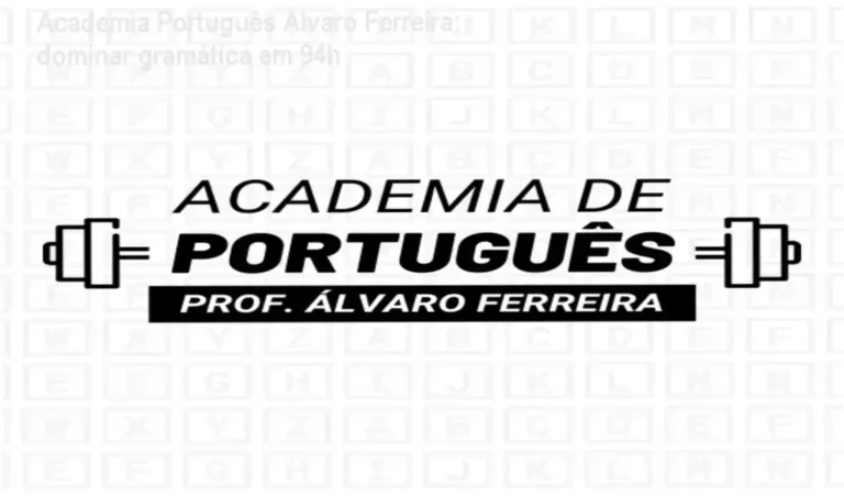Academia Português Álvaro Ferreira: dominar gramática em 94h 8 Academia do Português Álvaro Ferreira – cronograma de 94h e carga horária intensiva