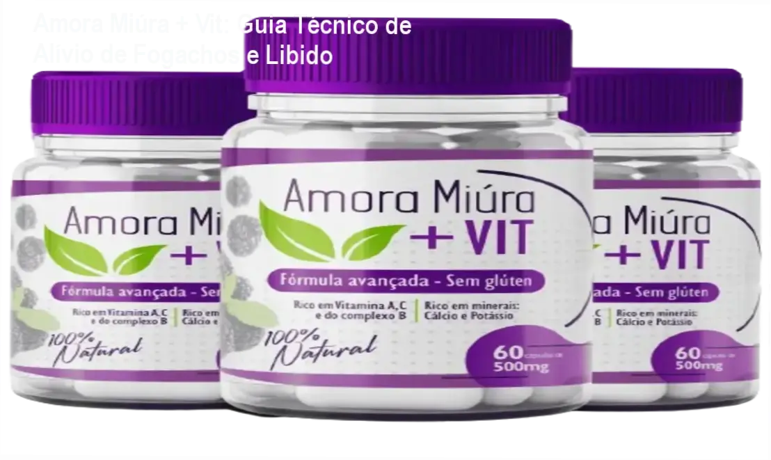 Amora Miúra + Vit: Guia Técnico de Alívio de Fogachos e Libido 1 Frasco de Amora Miúra + Vit com destaque para cupom de desconto